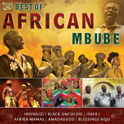  Mbube - A Harmonious Fusion of Zulu Rhythms and Western Influences